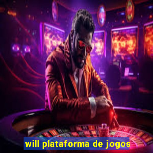 will plataforma de jogos